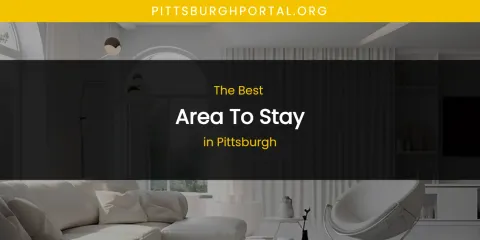 The Top-Rated Area to Stay in Pittsburgh
