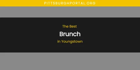 Youngstown's Best Brunch