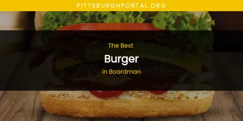 Discover the Best Burger in Boardman