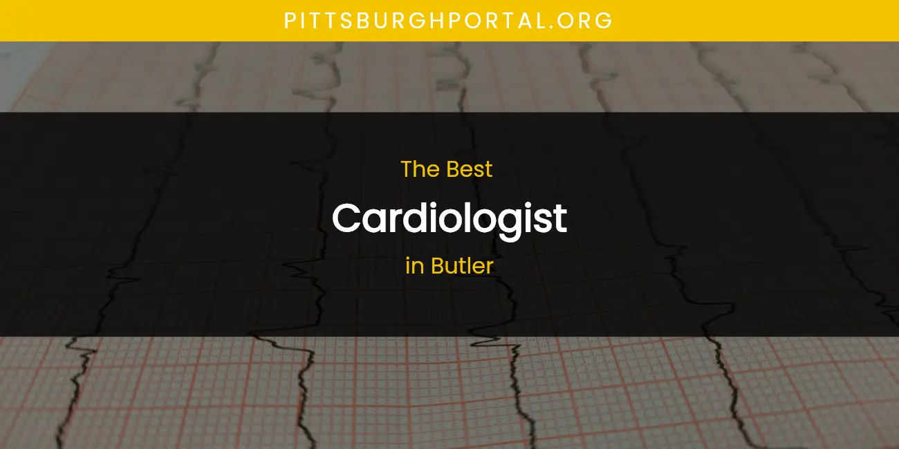 The Absolute Best Cardiologist in Butler featured