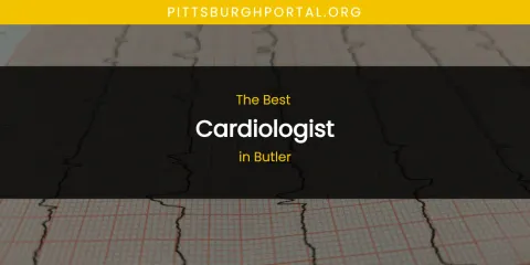 The Absolute Best Cardiologist in Butler