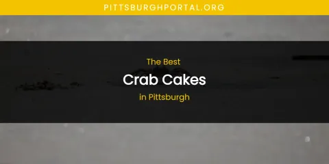 Discover the Best Crab Cakes in Pittsburgh
