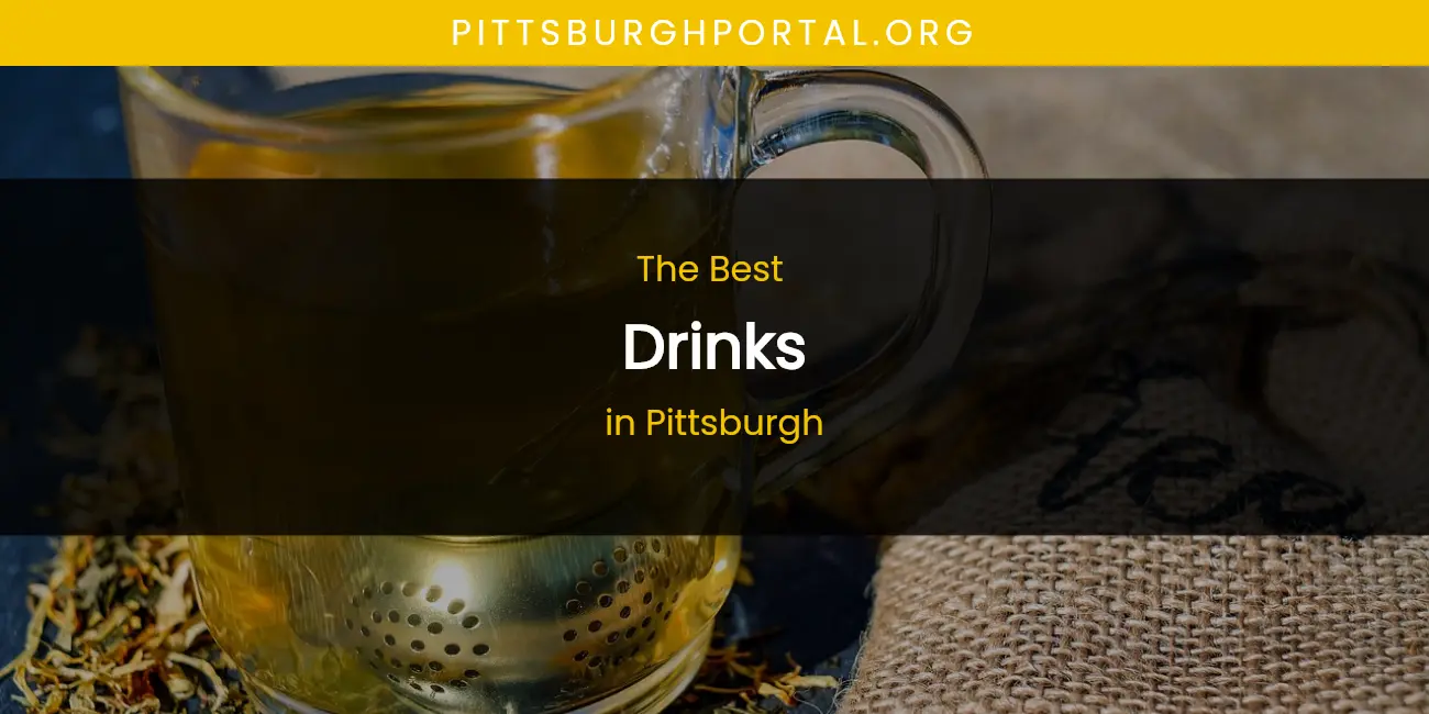 Guide to Best Drinks in Pittsburgh