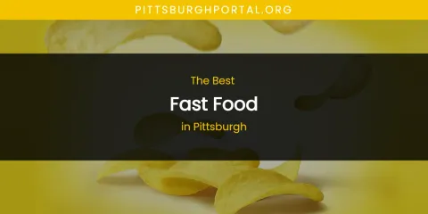 Pittsburgh's Best Fast Food Spots