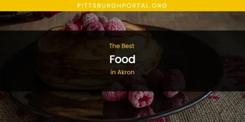 The Absolute Best Food in Akron
