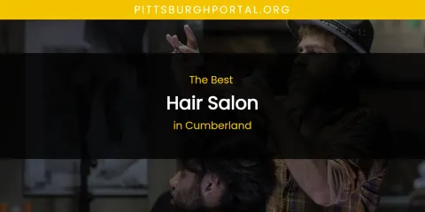 The Absolute Best Hair Salon in Cumberland