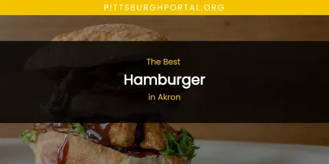 The Absolute Best Hamburger in Akron