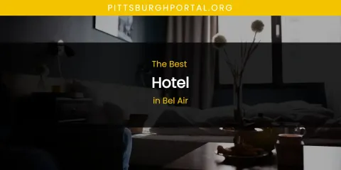 The Absolute Best Hotel in Bel Air