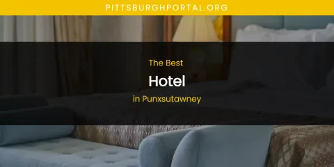Punxsutawney's Best Hotel