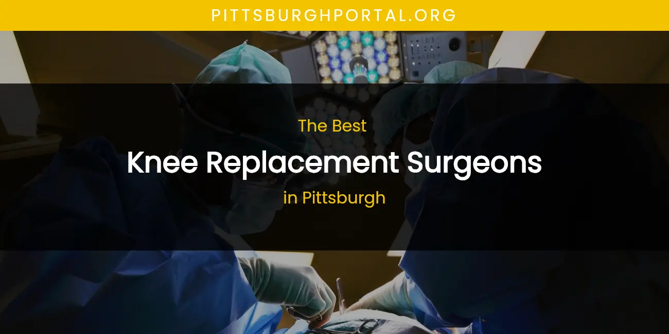 Pittsburgh's Best Knee Replacement Surgeons featured