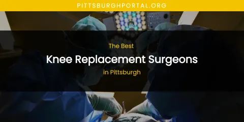 Pittsburgh's Best Knee Replacement Surgeons