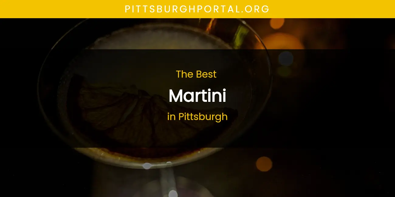 Pittsburgh's Best Martini featured