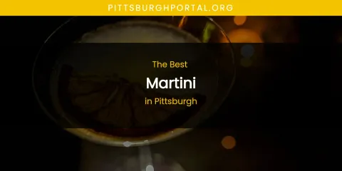 Pittsburgh's Best Martini