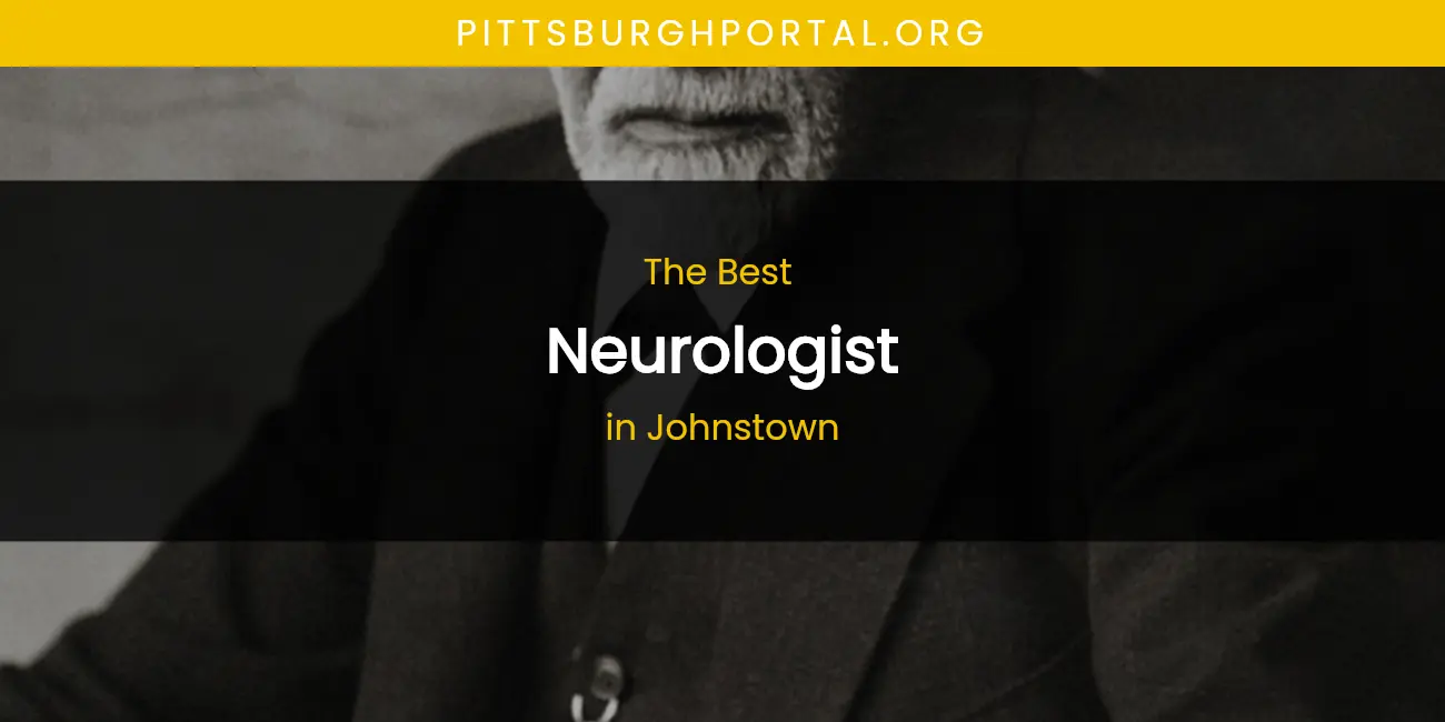 The Absolute Best Neurologist in Johnstown featured