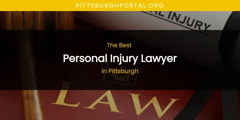 Pittsburgh's Best Personal Injury Lawyer