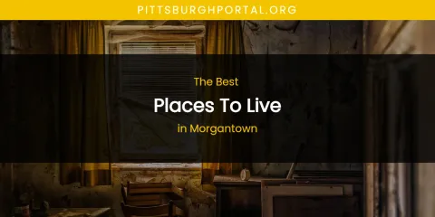 Morgantown's Best Places to Live