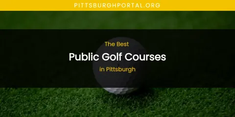 Discover the Best Public Golf Courses in Pittsburgh