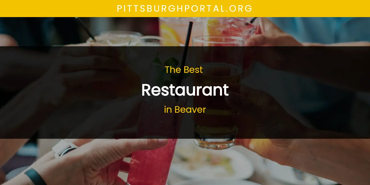 The Absolute Best Restaurant in Beaver featured