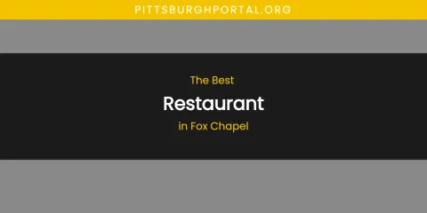 Best Restaurant in Fox Chapel: Ultimate Guide