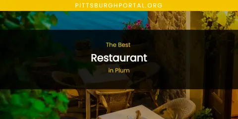 Best Restaurant in Plum: Ultimate Guide