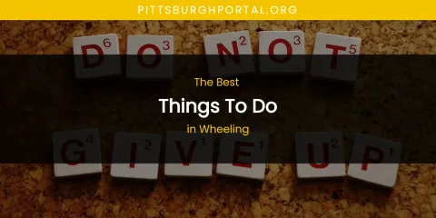 Wheeling's Best Things to Do