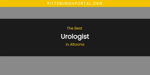 The Absolute Best Urologist in Altoona