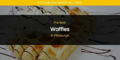 The Best Waffles in Pittsburgh List